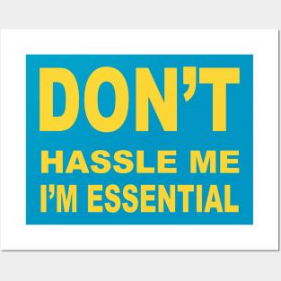 Don't Hassle Me, I'm Essential Posters and Art